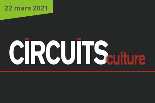 CIRCUIT CULTURE 22 mars 2021 